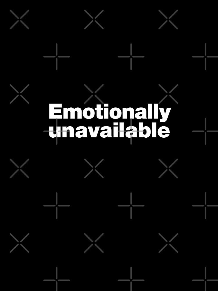 Emotionally unavailable by retropetrol