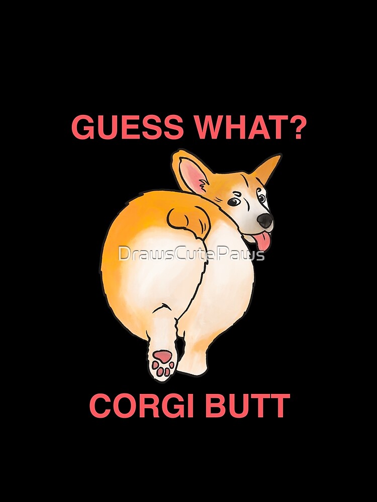 guess what corgi butt by DrawsCutePaws