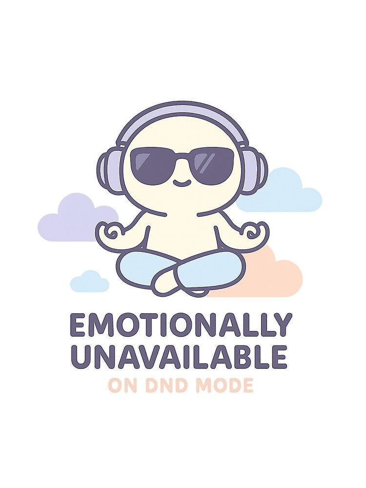 Emotionally Unavailable – On Do Not Disturb Mode by SGMark