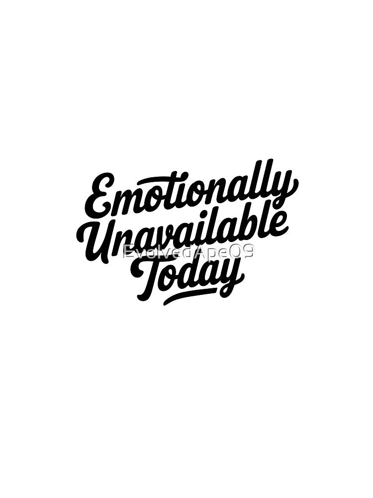 Emotionally Unavailable Today - Funny Introvert Mood Quote by Evolved Ape
