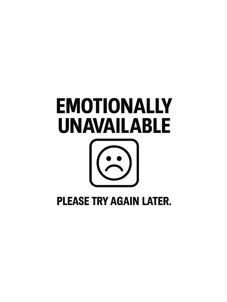 Emotionally Unavailable – Bold Minimalist Statement Design by BloomOfDesign
