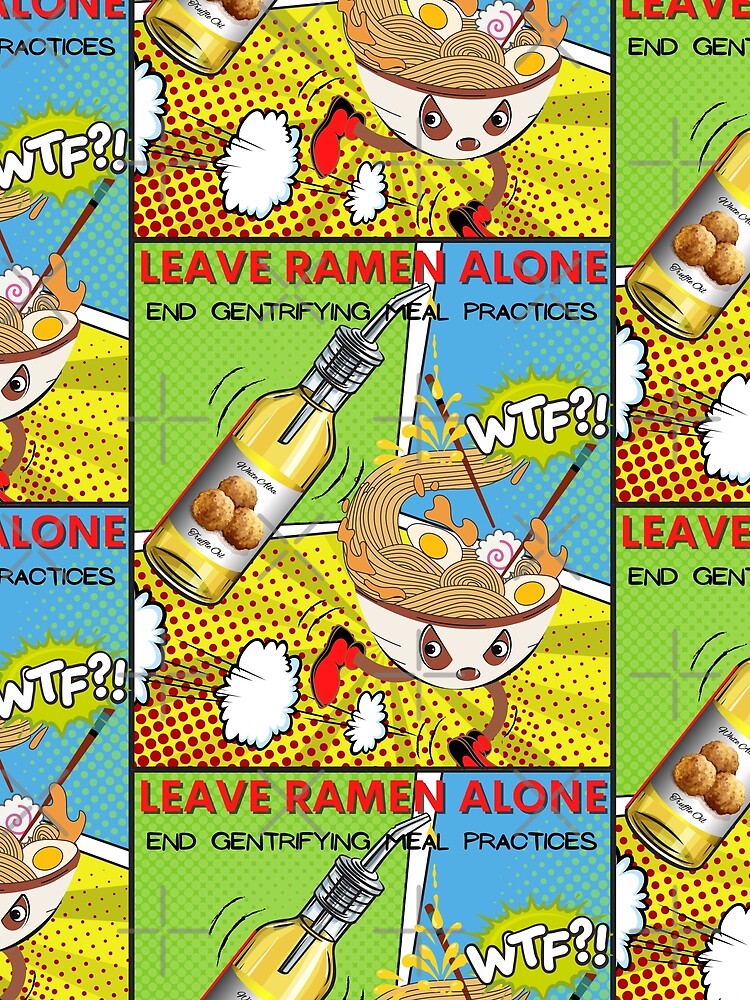 Leave ramen alone - End Gentrifying Meal Practices Comic Style by DumplingTees