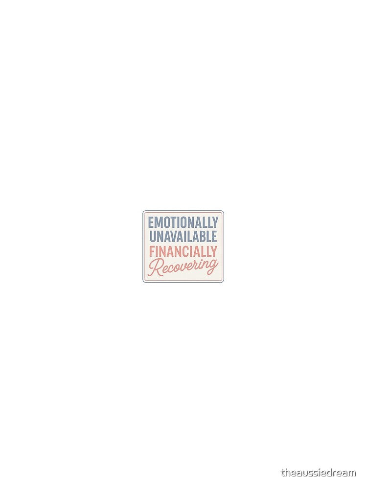 Emotionally Unavailable Financially Recovering Quote by theaussiedream