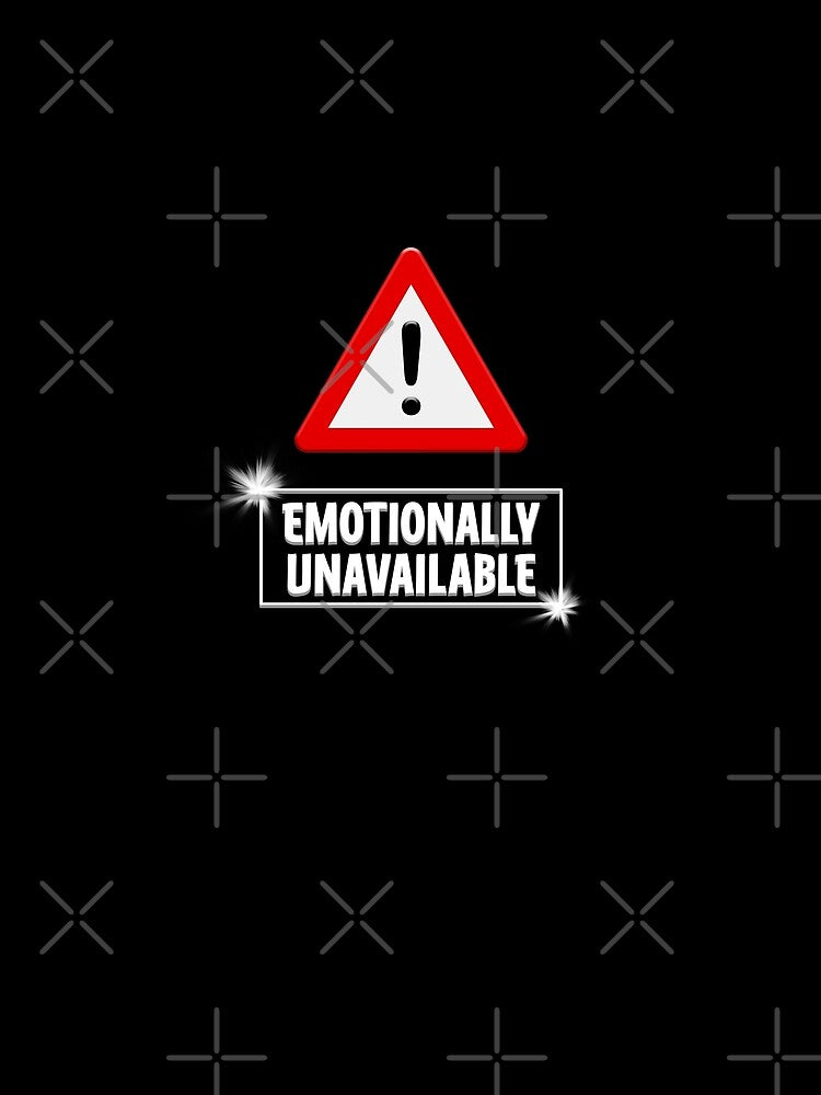 Warning Emotionally Unavailable by EdgyDesignForU