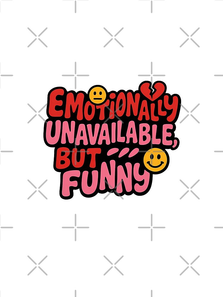 Emotionally Unavailable, But Funny – Sarcastic Relatable Quote by Infinity Drip Design