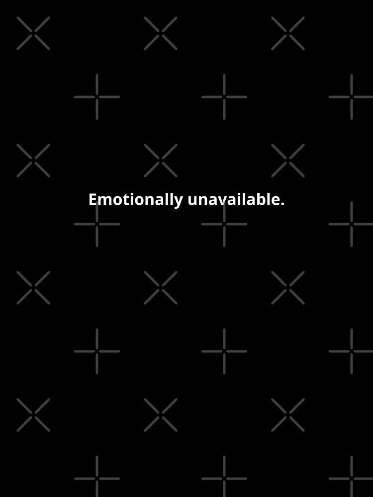Emotionally unavailable. by MINDBR3AKER