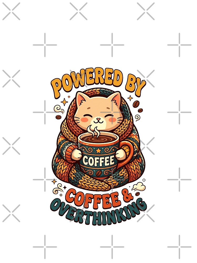 Powered By Coffee And Overthinking - Cozy Introvert Cat Aesthetic by Art JSMY