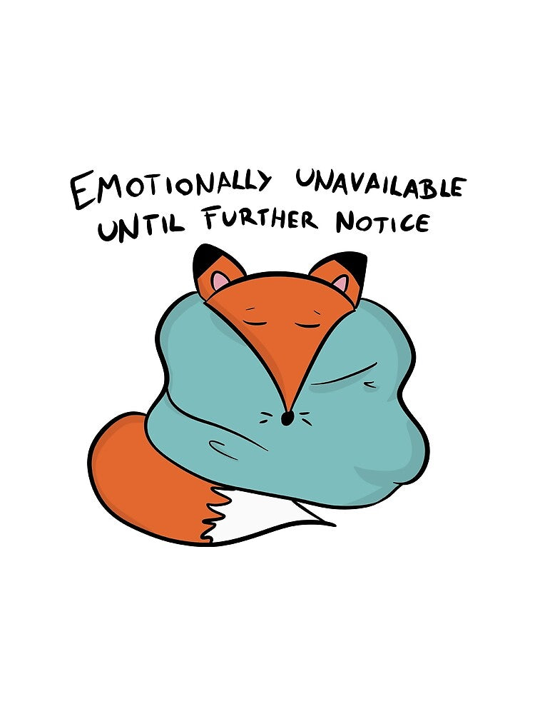 Emotionally Unavailable Fox - Introvert Humor by DesignFreakArt