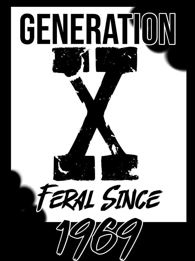 Gen X Feral Since 1969 by E J  Frost