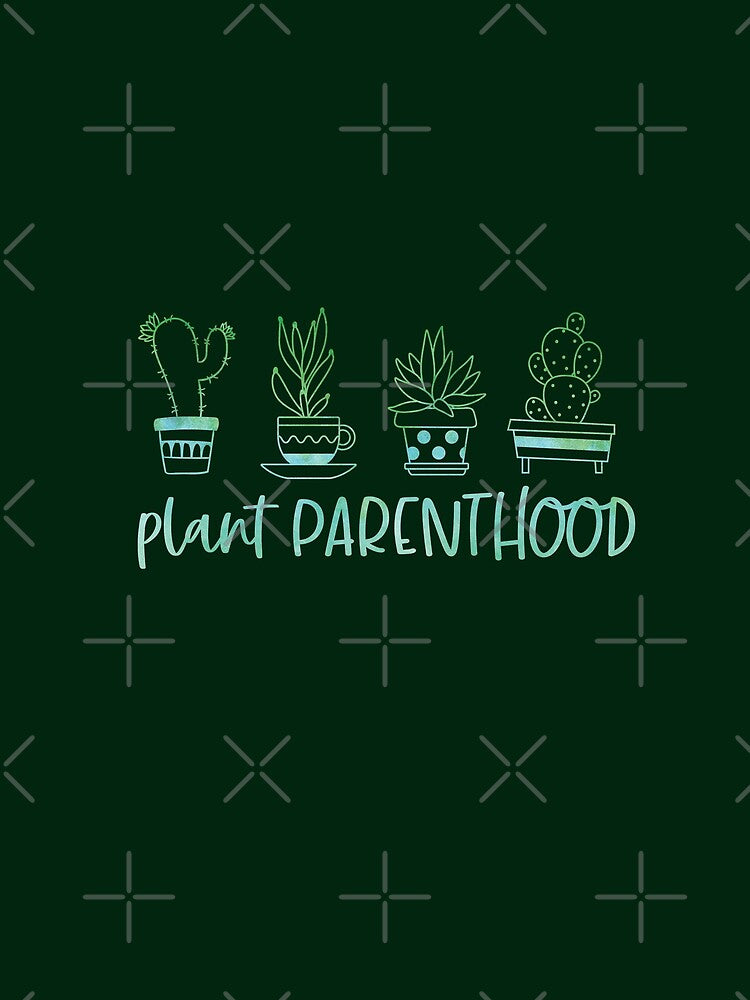 Plant Parenthood by REApparelCo