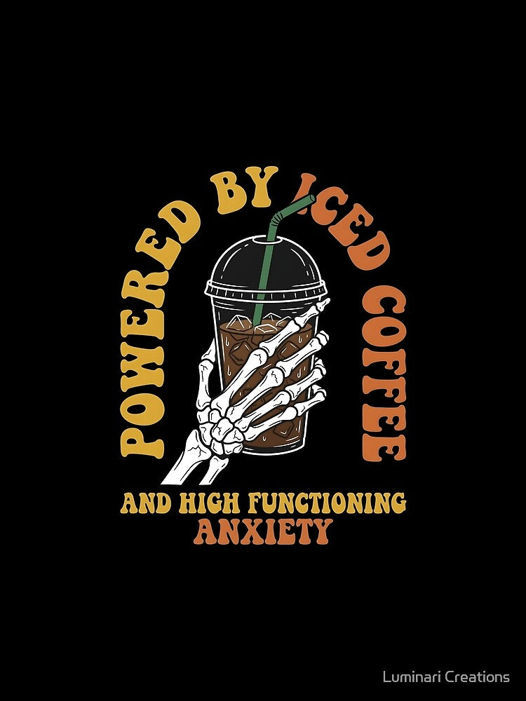 Powered by Iced Coffee and High Functioning Anxiety — Skeleton Hand Retro Groovy Art, Funny Mental Health Coffee Lover Gift by Luminari Creations