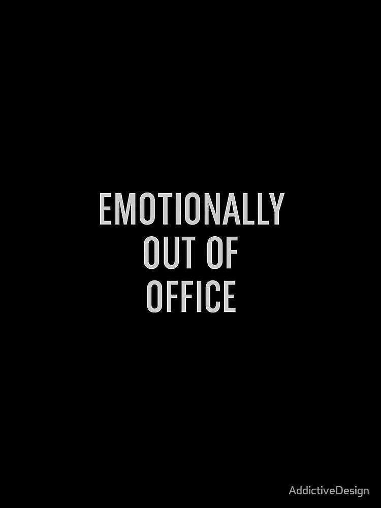 Emotionally Out of Office – Relatable Mental Health Humor Quote Design for Burnout, Introverts, and Office Escape Energy by AddictiveDesign