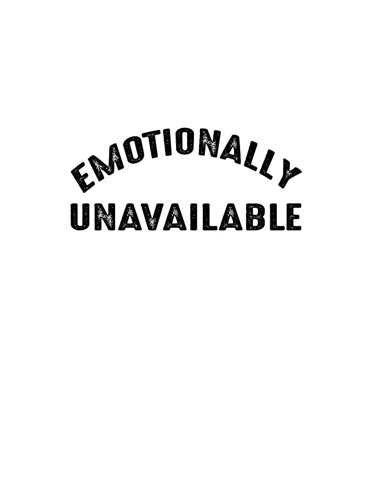 Emotionally Unavailable T-Shirt/Emotionally Funny Shirt/Emotionally Unavailable Gift by 88TShirt By i-Pap