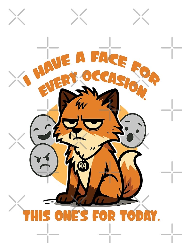 Sarcastic Fox – This Is My Face Today by Rebel Animal