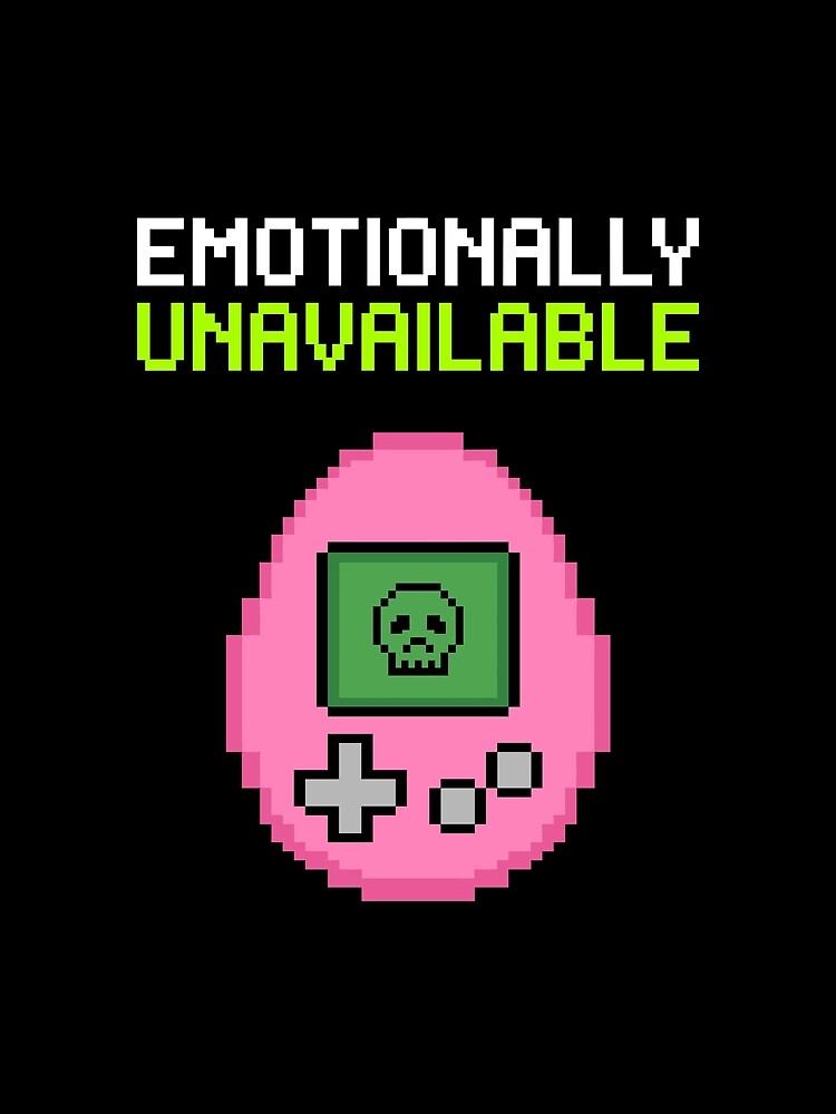 Emotionally Unavailable - Dead Retro Digital Pet Pixel Art by artistastshirt