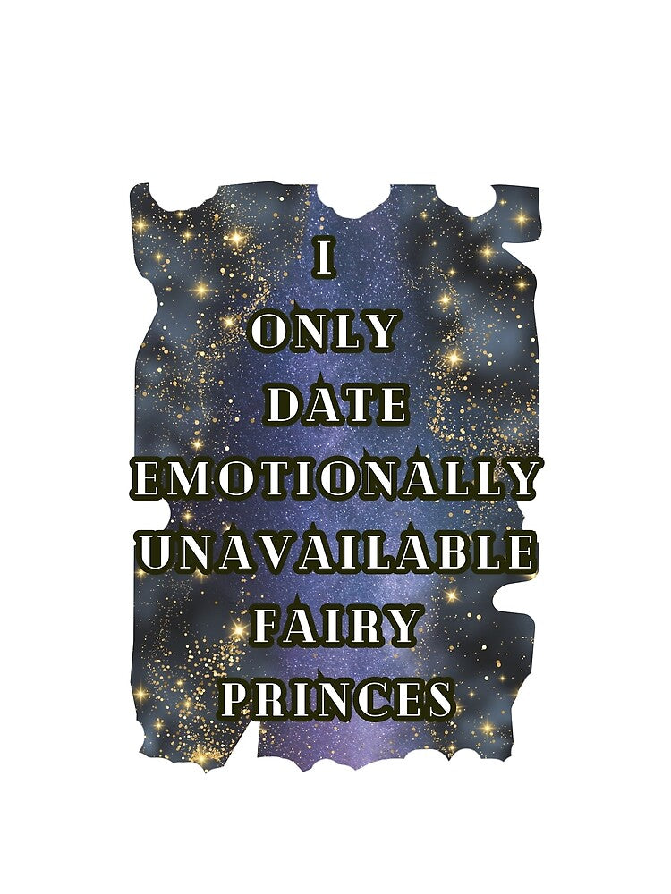 I Only Date Emotionally Unavailable Fairy Princes Sparkling T-Shirt, Dark Romance Book Tee Gift by DarkRomanceMom