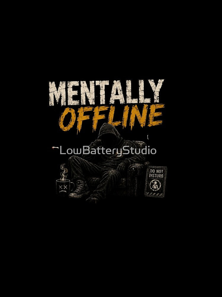 Mentally Offline | Low Social Battery Aesthetic by LowBatteryStudio ⭐