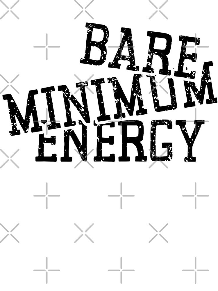 Bare Minimum Energy, distressed lazy quote, sarcastic burnout, introvert aesthetic, low effort mood, tired humor by RunningOnFumes