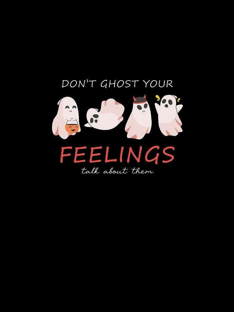 Don't ghost your feelings, talk about them by MartCrafted