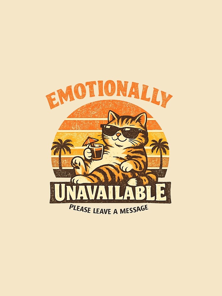 Emotionally Unavailable Cat Retro Vintage Funny Sarcastic Cat Meme Graphic Distressed 70s Humor Gift Sticker T-Shirt by mocci10
