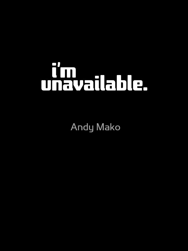 i'm unavailable by Andy Mako