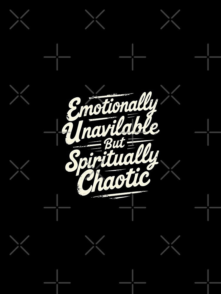 Emotionally Unavailable Spiritually Chaotic T-Shirt – Funny Spiritual Chaos Quote by doumayoub