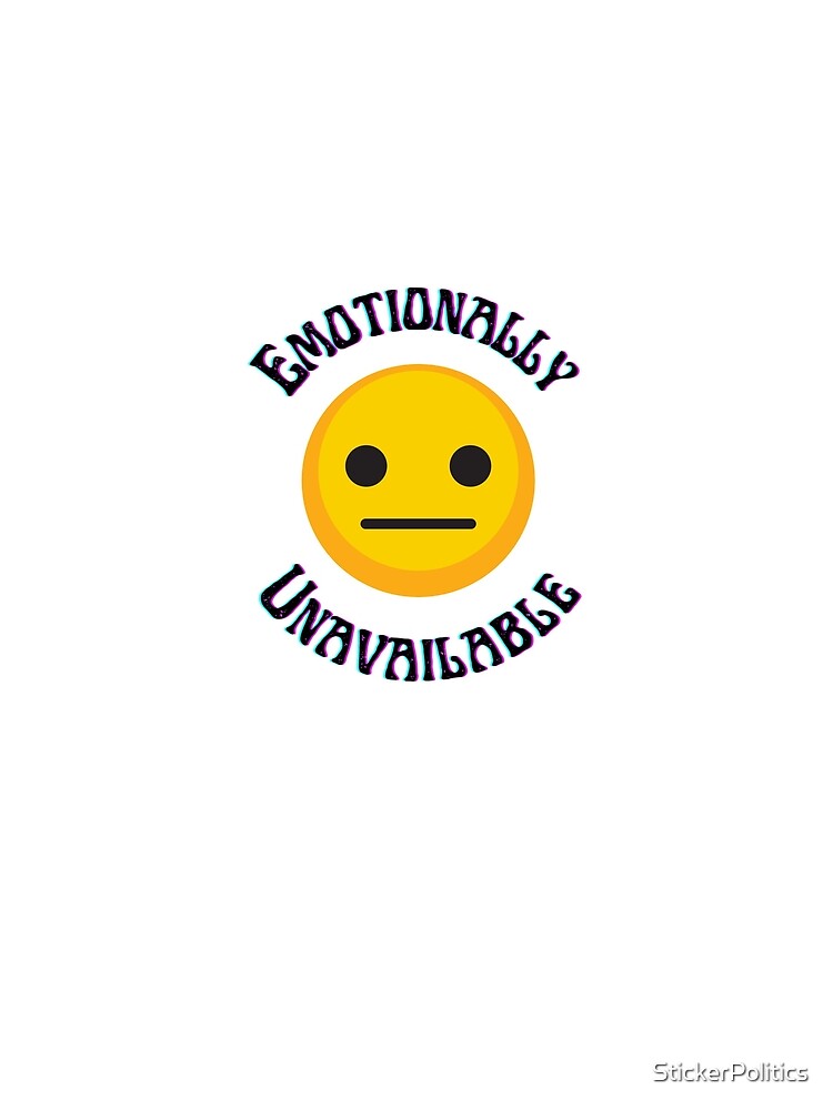 Emotionally Unavailable (black text) | Funny Dating by StickerPolitics