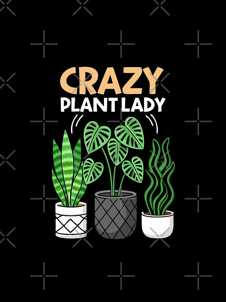 Crazy Plant Lady Funny Houseplants by Text2tee