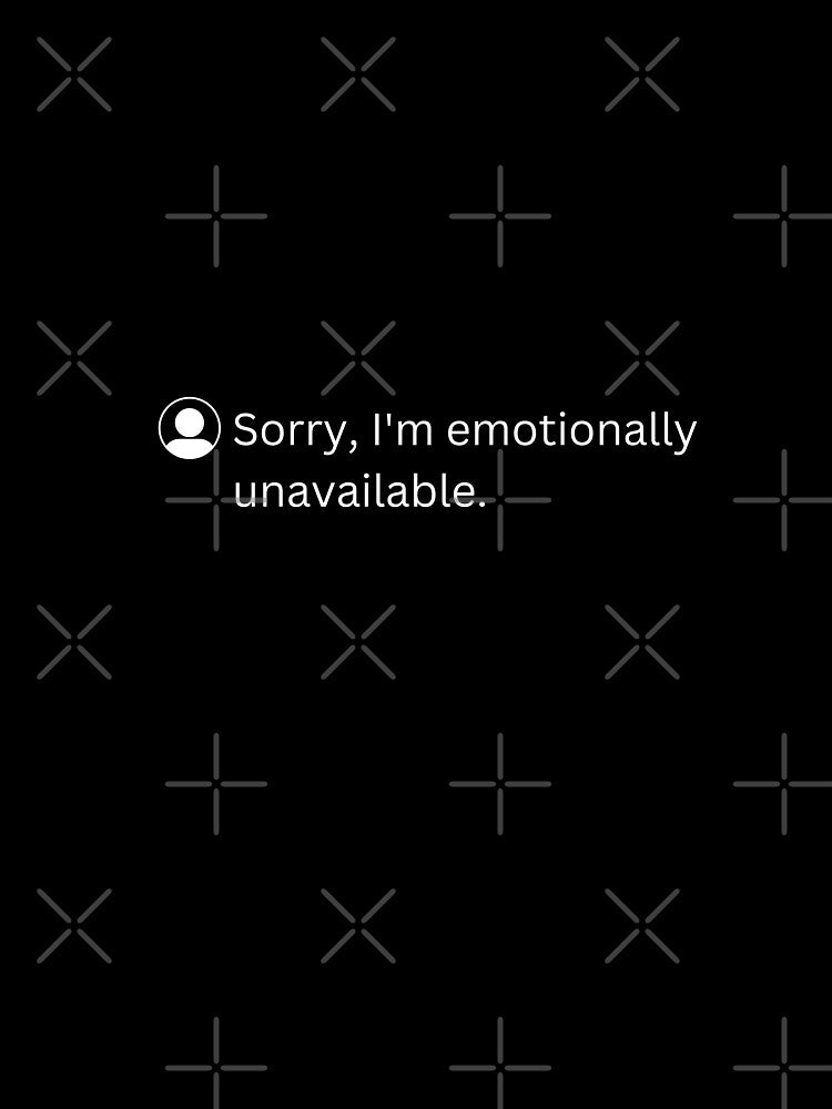 Sorry, I'm Emotionally Unavailable | funny emotional quotes by PurpleWay