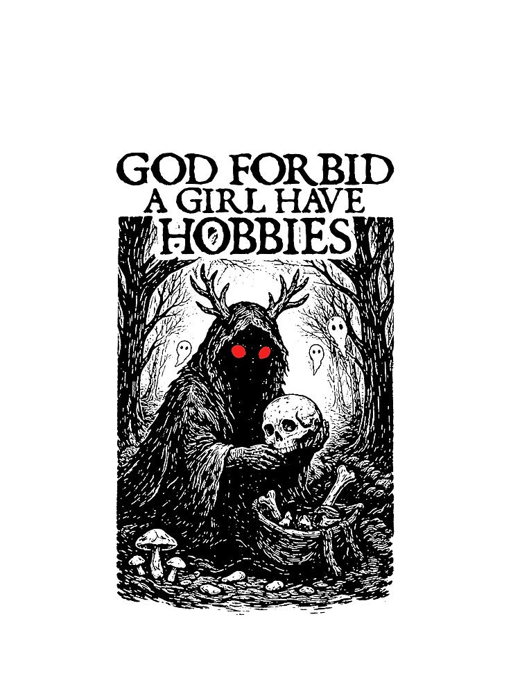 God Forbid A Girl Have Hobbies, Cute Cryptid Art, Funny Girl Meme by RandyHaskins