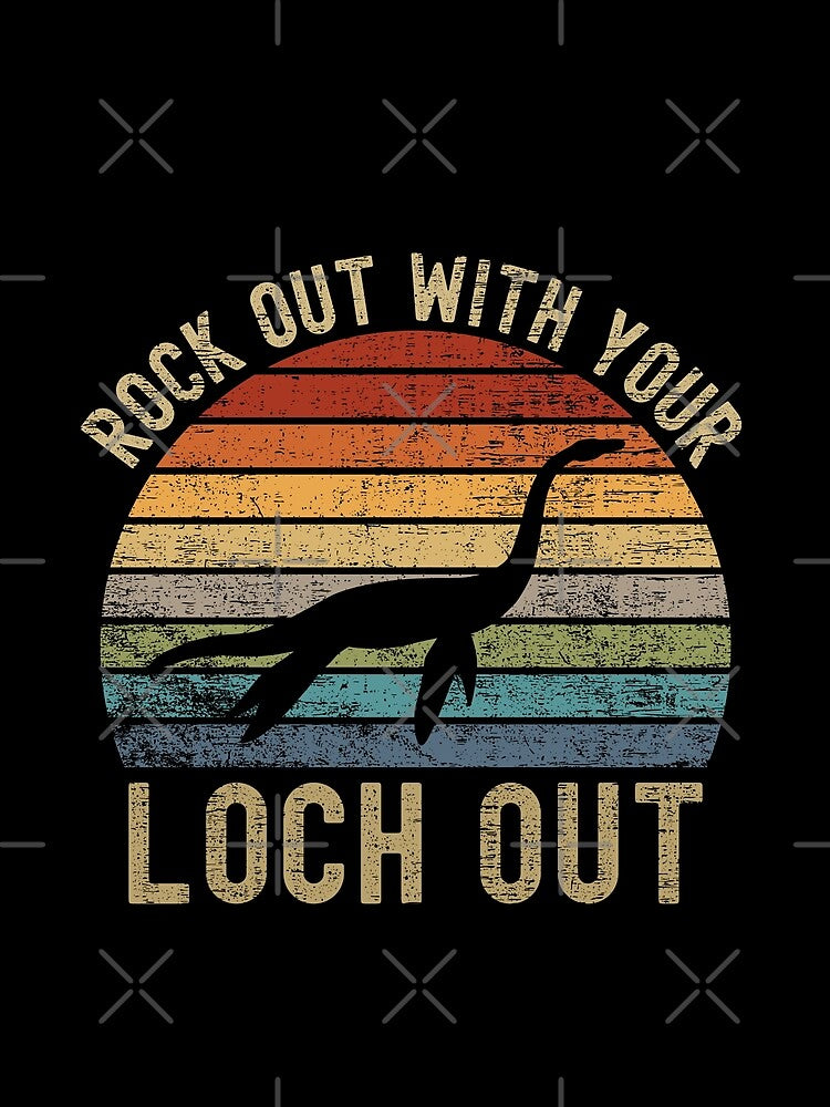 Rock Out With Your Loch Out Nessie Loch Ness Monster Vintage Retro by 1stAmendMerch