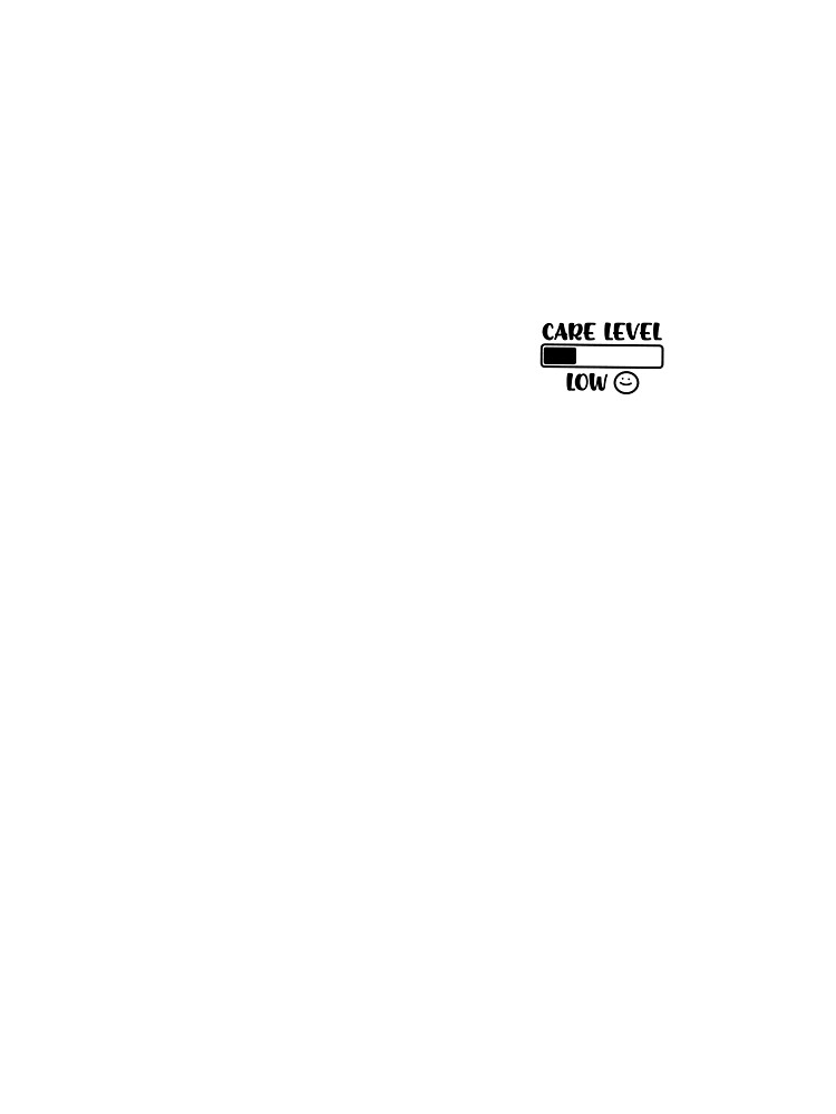 Care Level Low Funny Quote Sticker by bubendisart