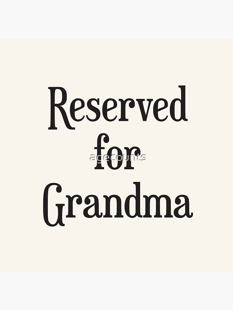 Reserved for Grandma Cushion/Throw Pillow by agecounts
