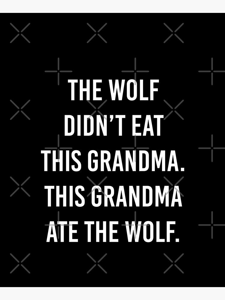 This Grandma Ate The Wolf by Eyesontheaurora