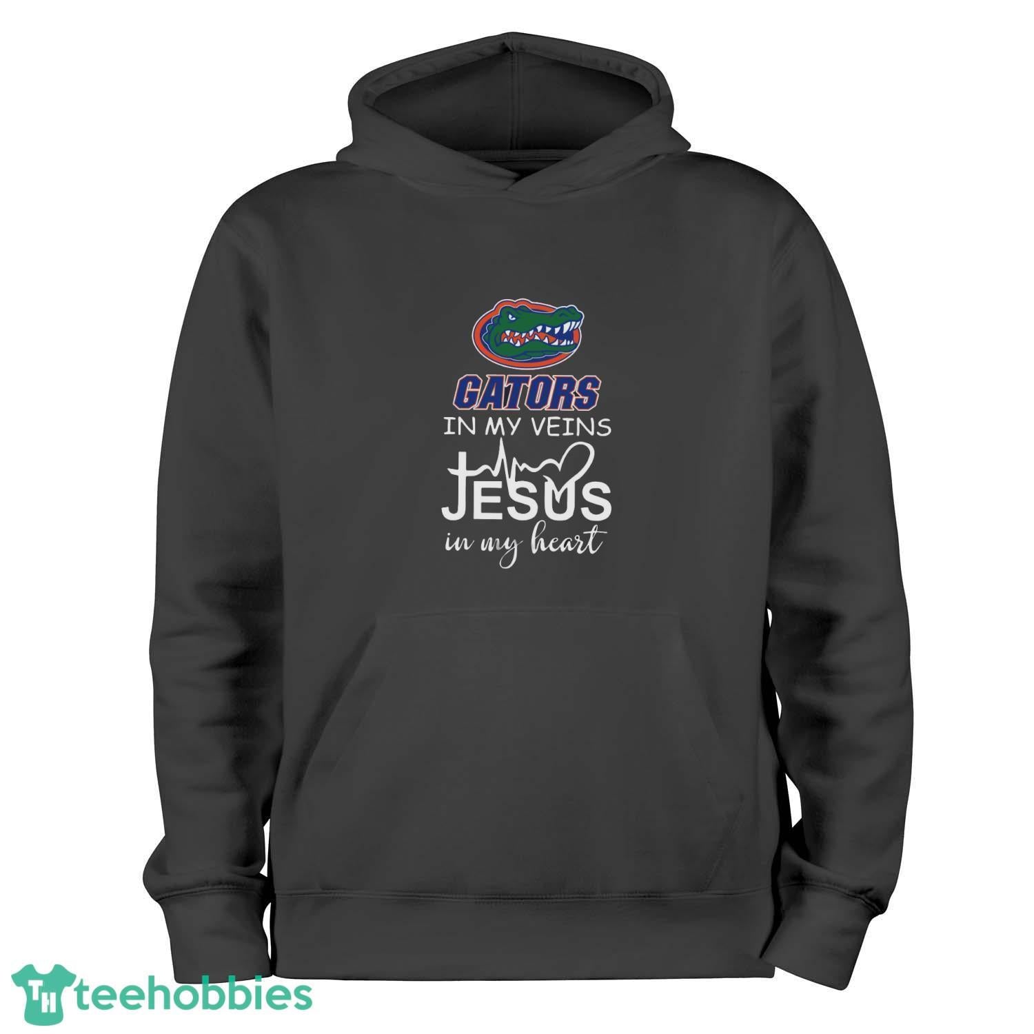 Florida Gators In My Veins Jesus In My Heart T-Shirt Hoodie Sweatshirt