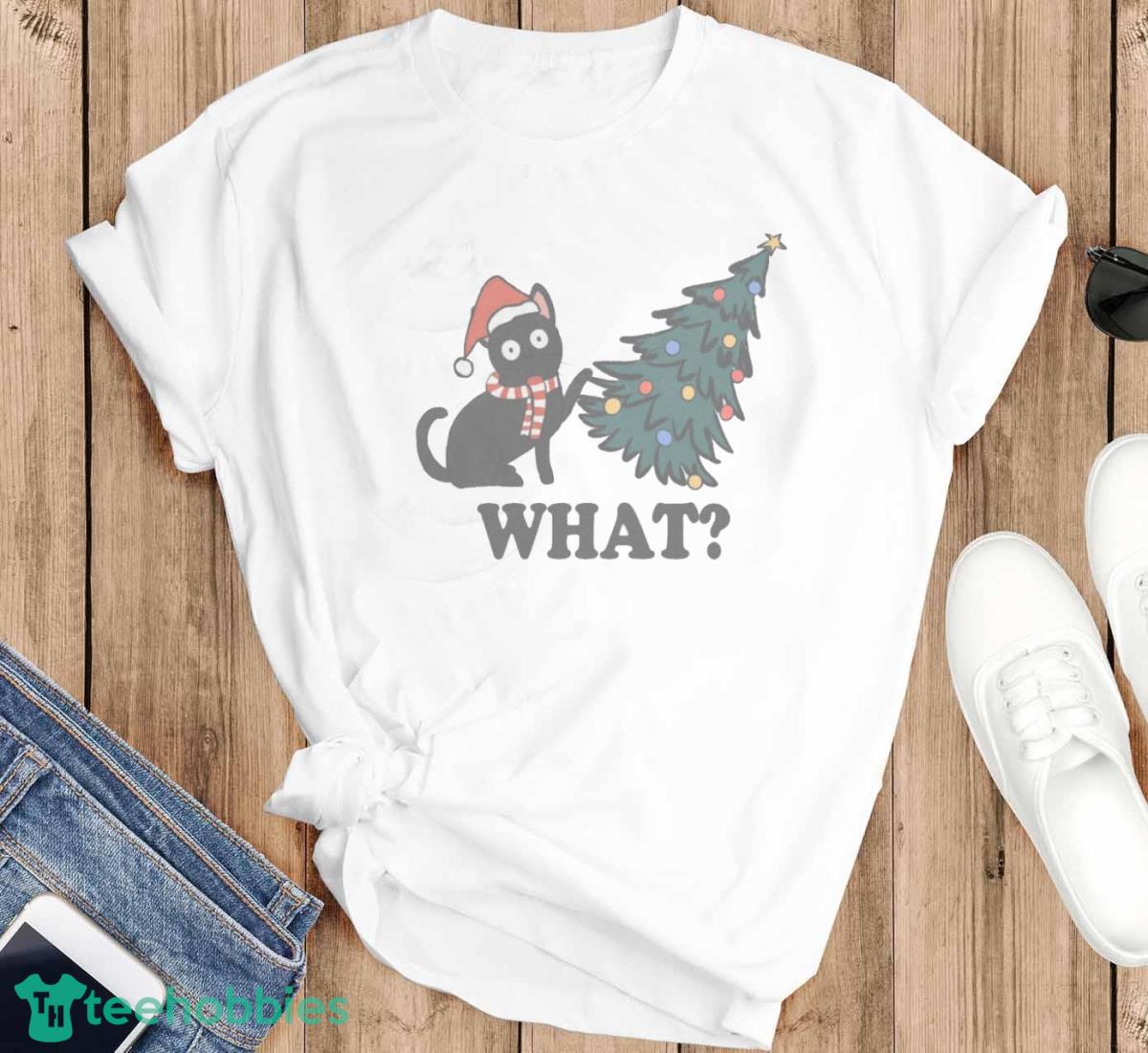 Funny Cat Christmas Sweatshirt What Holiday T-shirt Hoodie Sweatshirirt