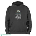 Green Bay Packers In My Veins Jesus In My Heart T-Shirt Hoodie Sweatshirt