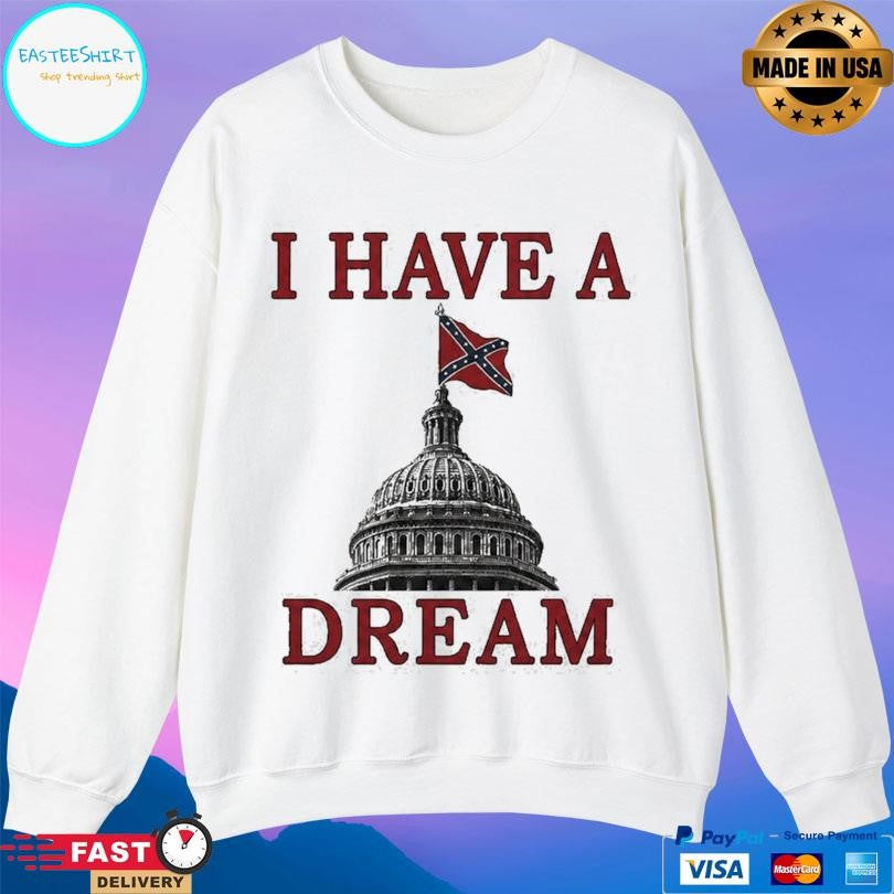 I Have A Dream Confederate Capitol Flag 2026 Shirt