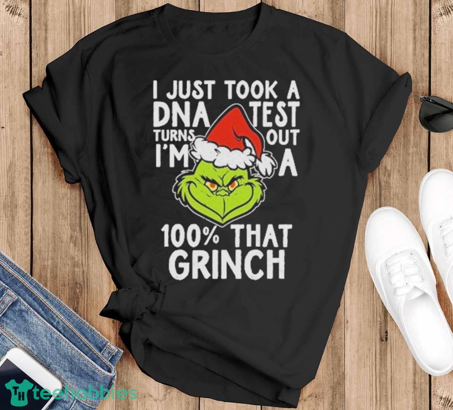 I just took a DNA test turns out I’m a 100% that grinch Christmas Shirt