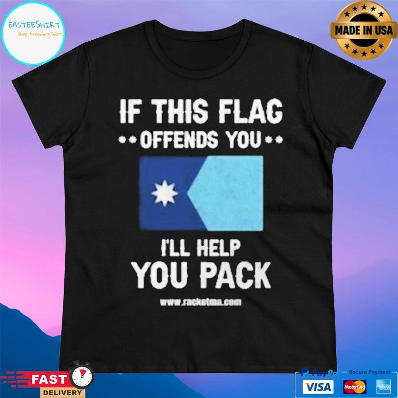 If This Flac Offends You I’ll Help You Pack Shirt