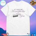 If You’re Homophobic Then You Shirt