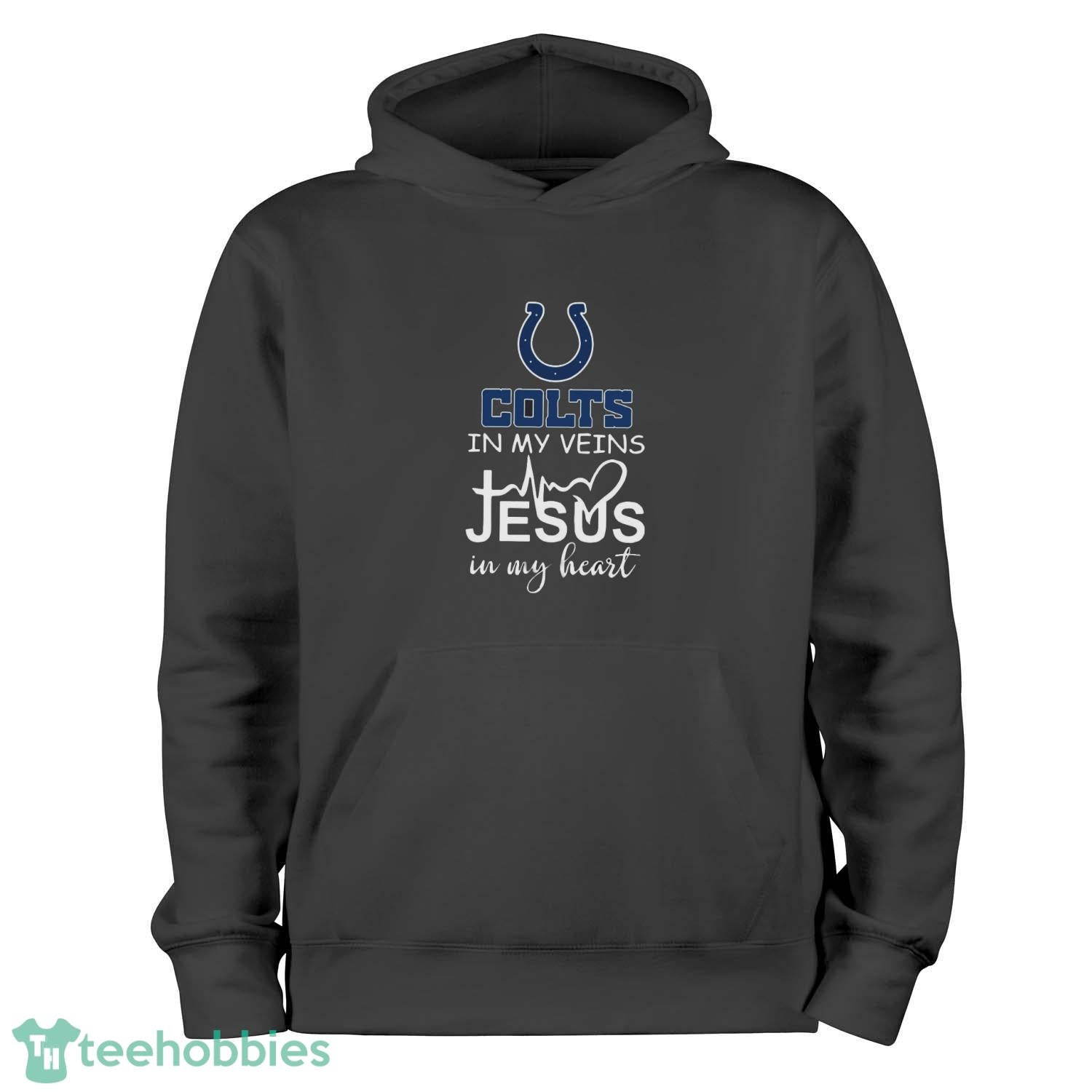Indianapolis Colts In My Veins Jesus In My Heart T-Shirt Hoodie Sweatshirt