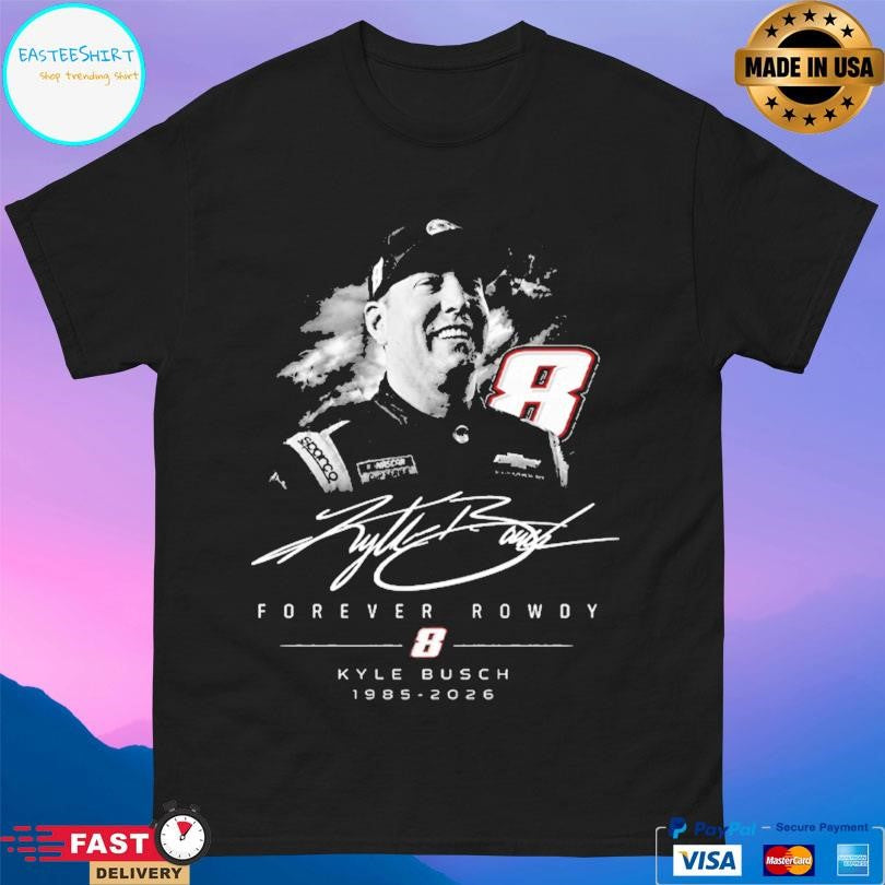 Kyle Busch 1985 2026 Forever Rowdy Shirt