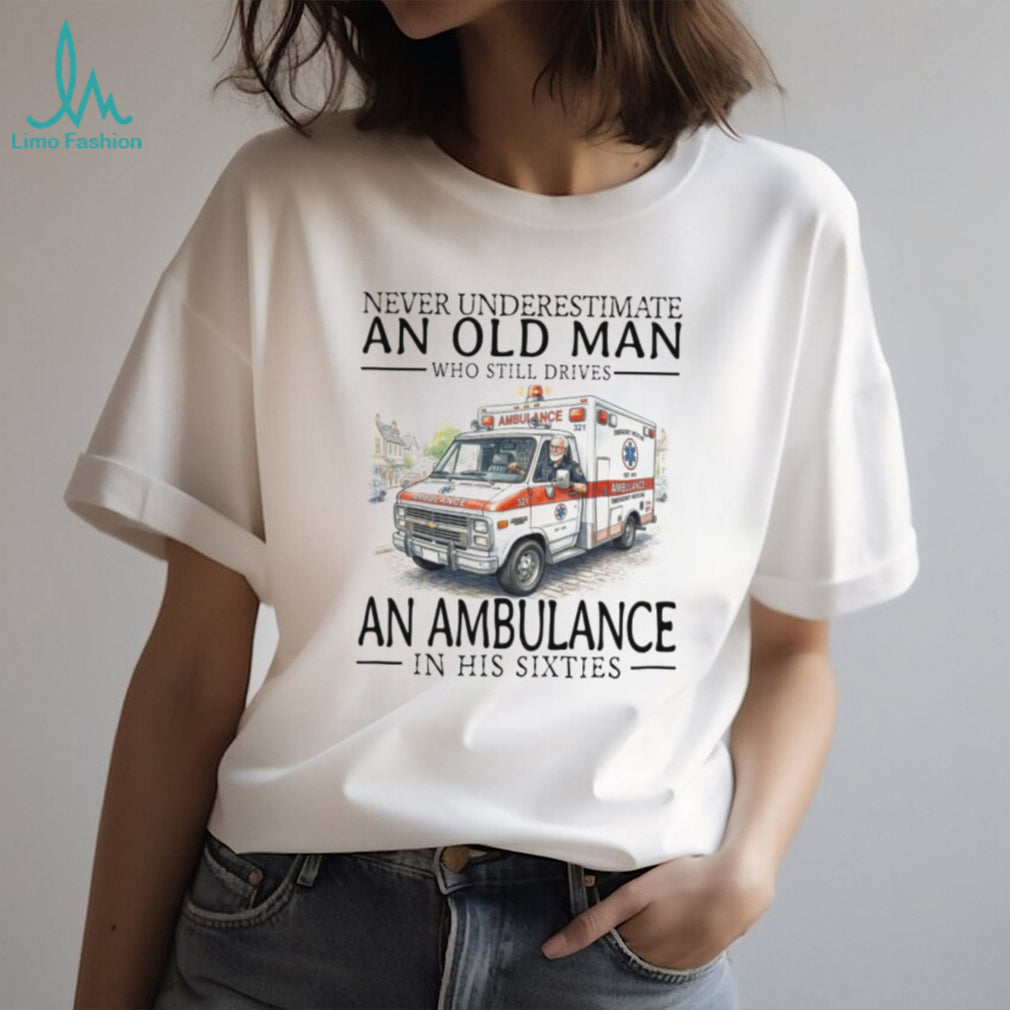 Ambulance Driver Old Man in His Sixties EMT Paramedic T Shirt