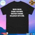 Man Man Dark Rooms Sister Swire Raleigh Ritchie Shirt