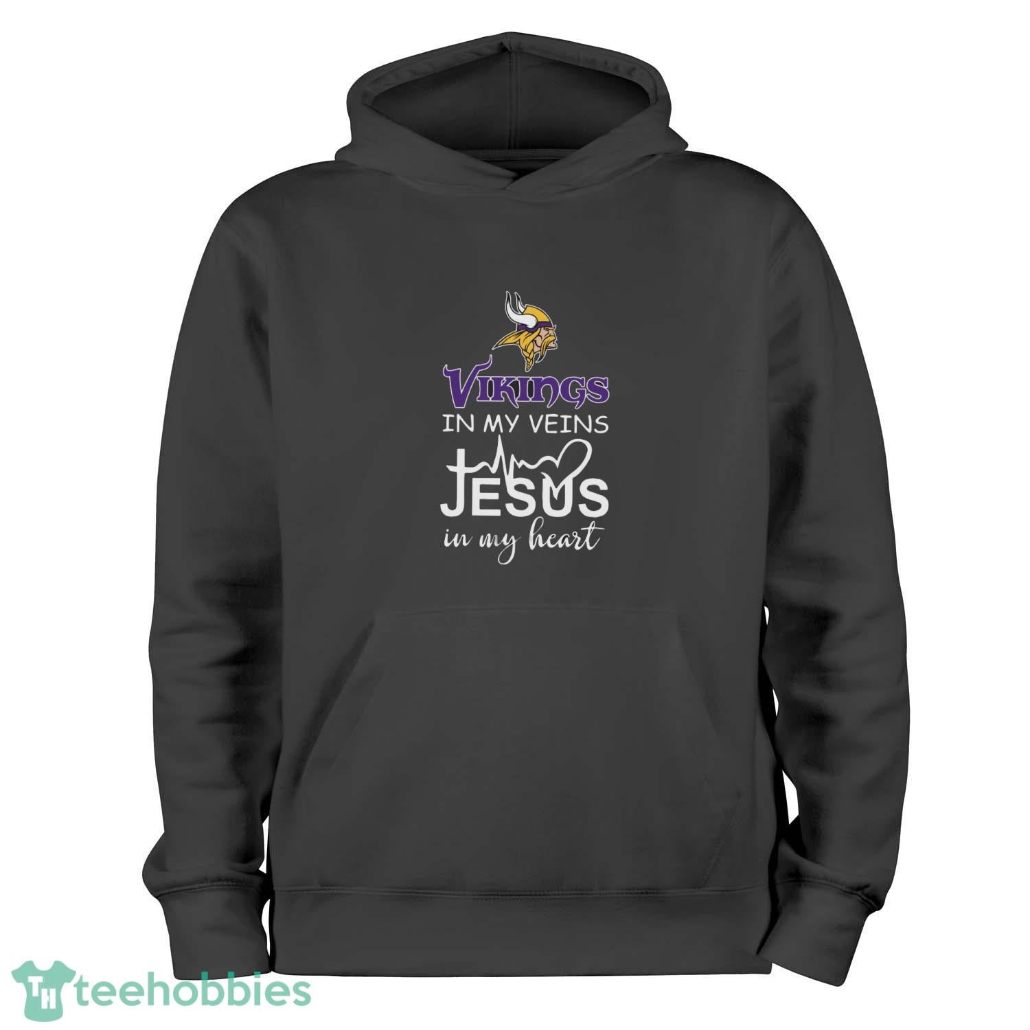 Minnesota Vikings In My Veins Jesus In My Heart T-Shirt Hoodie Sweatshirt