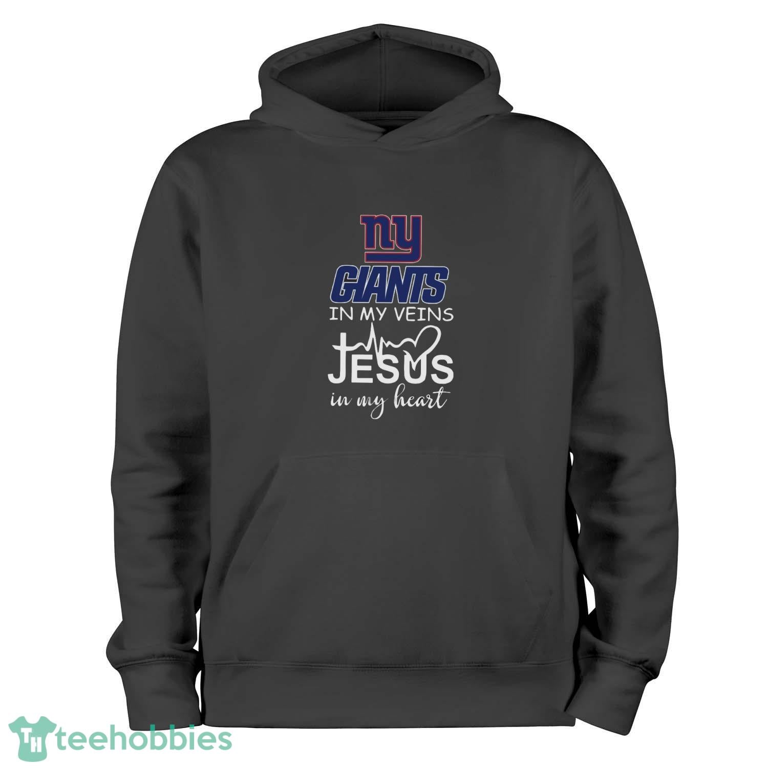 New York Giants In My Veins Jesus In My Heart T-Shirt Hoodie Sweatshirt