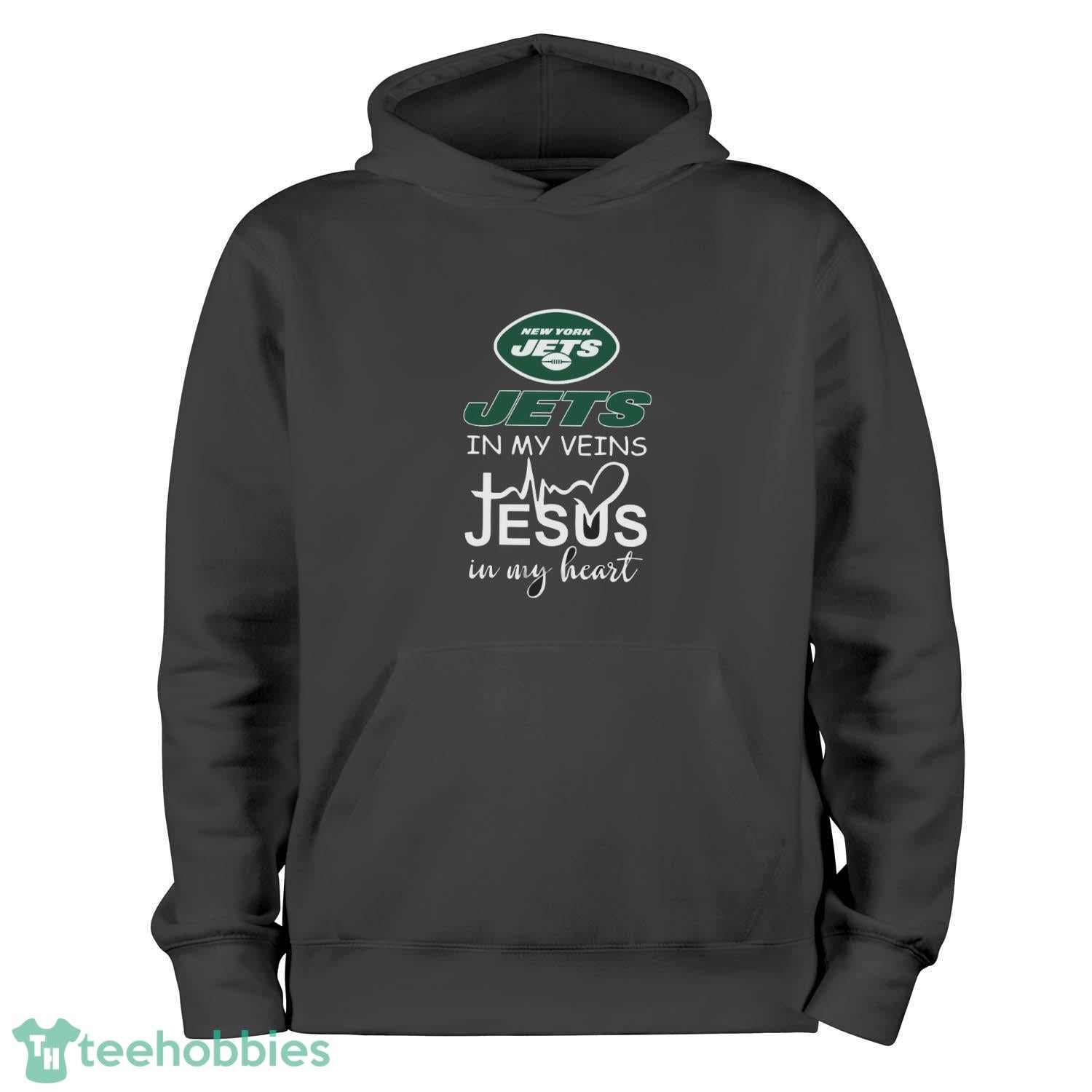 New York Jets In My Veins Jesus In My Heart T-Shirt Hoodie Sweatshirt