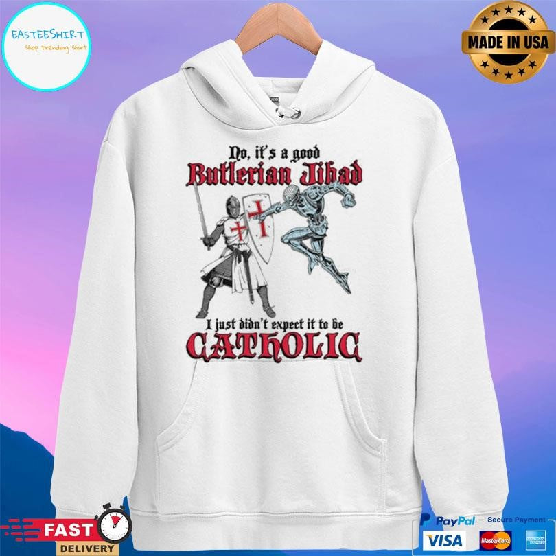 No It’s A Good Butlerian Jihad I Just Didn’t Expect It To Be Catholic Shirt