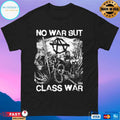 No War But Class War Shirt